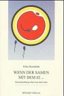 Wenn der Samen mit dem Ei . . .: Sexualerziehung ohne Lust und Liebe Study Guides