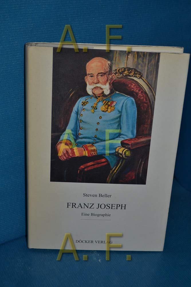 Franz Joseph: Eine Biographie Politics & Society