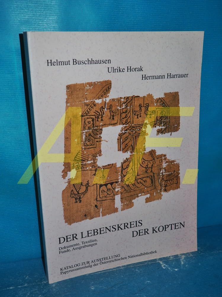Der Lebenskreis der Kopten: Dokumente, Textilien, Funde, Ausgrabungen (Mitteilungen aus der Papyrussammlung der Österreichischen Nationalbibliothek: Neue Folge) Social Sciences