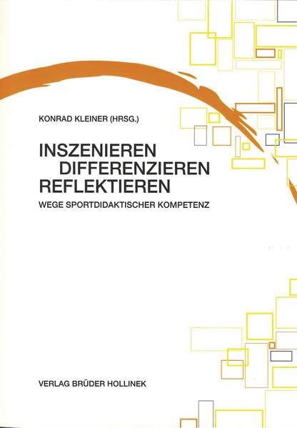 Inszenieren, Differenzieren, Reflektieren: Wege sportdidaktischer Kompetenz Politics & History