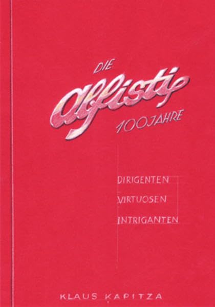Die Alfisti: Dirigenten, Virtuosen, Intriganten - 100 Jahre Alfa Romeo Media & Communication