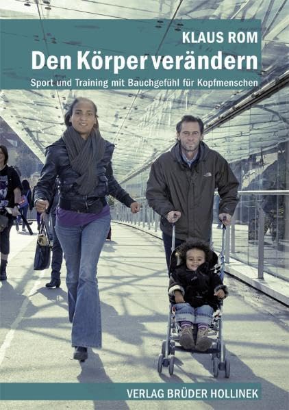 Den Körper verändern: Sport und Training mit Bauchgefühl für Kopfmenschen Health, Nutrition & Fitness