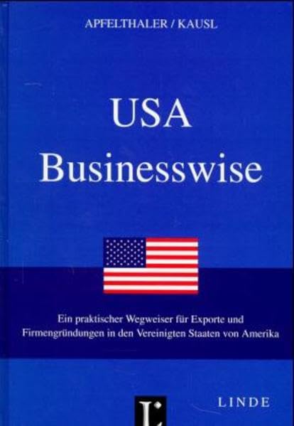 USA Businesswise: Ein praktischer Wegweiser für Exporte und Firmengründungen in den Vereinigten Staaten von Amerika Law