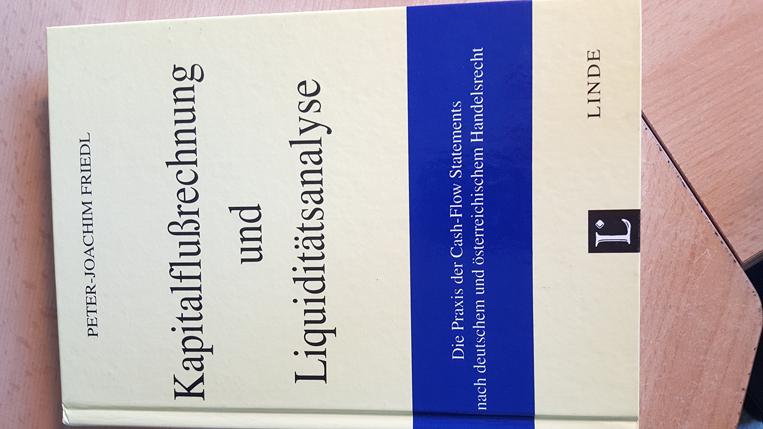Kapitalflussrechnung und Liquiditätsanalyse: Die Praxis des Cash-Flow Statements nach deutschem und österreichischem Handelsrecht Law