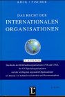 Das Recht der Internationalen Organisationen: Das Recht der Weltfriedensorganisation (VB und UNO), der UN-Spezialorganisationen und der wichtigsten ... von kollektiver Sicherheit und Zusammenarbeit Law