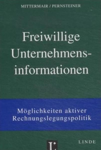 Freiwillige Unternehmensinformationen: Möglichkeiten aktiver Rechnungslegungspolitik Law