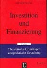 Investition und Finanzierung: Theoretische Grundlagen und praktische Gestaltung Business & Technology