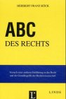 ABC des Rechts: Versuch einer anderen Einführung in das Recht und die Grundbegriffe der Rechtswissenschaft (ABC-Reihe) Law