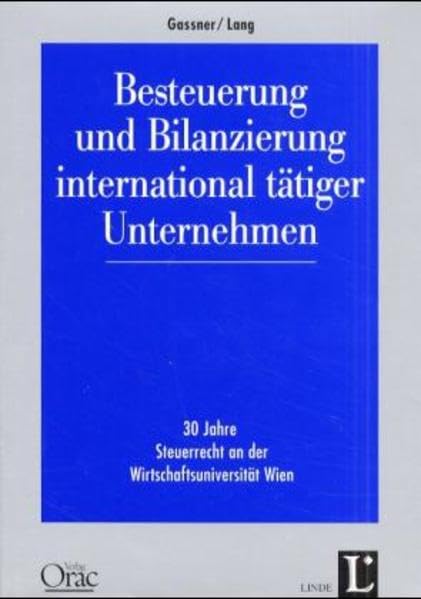 Besteuerung und Bilanzierung international tätiger Unternehmen: 30 Jahre Steuerrecht an der Wirtschaftsuniversität Wien Law