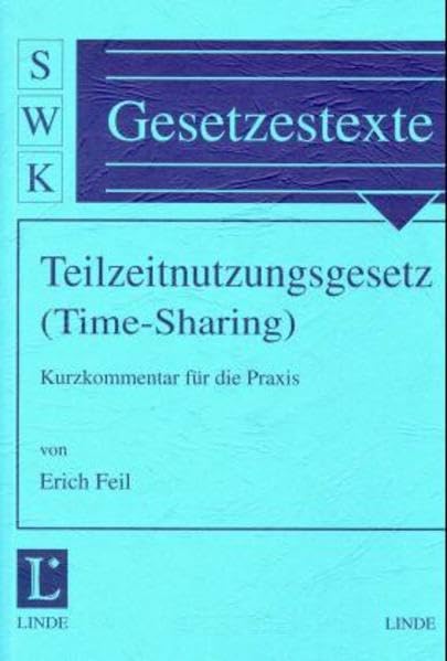 Teilzeitnutzungsgesetz: (Time-Sharing) - Kurzkommentar für die Praxis (SWK-Gesetzestexte) Law