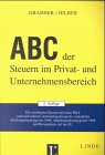 ABC der Steuern im Privat- und Unternehmensbereich: Die wichtigsten Steuern auf einen Blick, anhand konkreter Anwendungsbeispiele verdeutlicht, mit ... 1998 und Bezugnahme auf die EU (ABC-Reihe) Books
