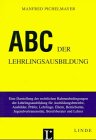 ABC der Lehrlingsausbildung: Eine Darstellung der rechtlichen Rahmenbedingungen der Lehrlingsausbildung für Ausbildungsbetriebe, Ausbilder, Prüfer, ... Berufsberater und Lehrer: 24 book