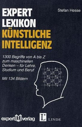 Expert Lexikon - Künstliche Intelligenz: 1300 Begriffe von A bis Z zum maschinellen Denken - für Lehre, Studium und Beruf Computer Science