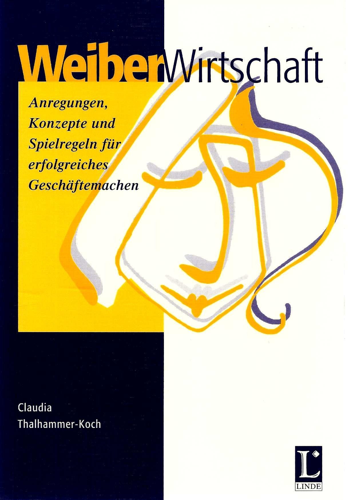 WeiberWirtschaft. Anregungen, Konzepte und Spielregeln für erfolgreiches Geschäftemachen Law