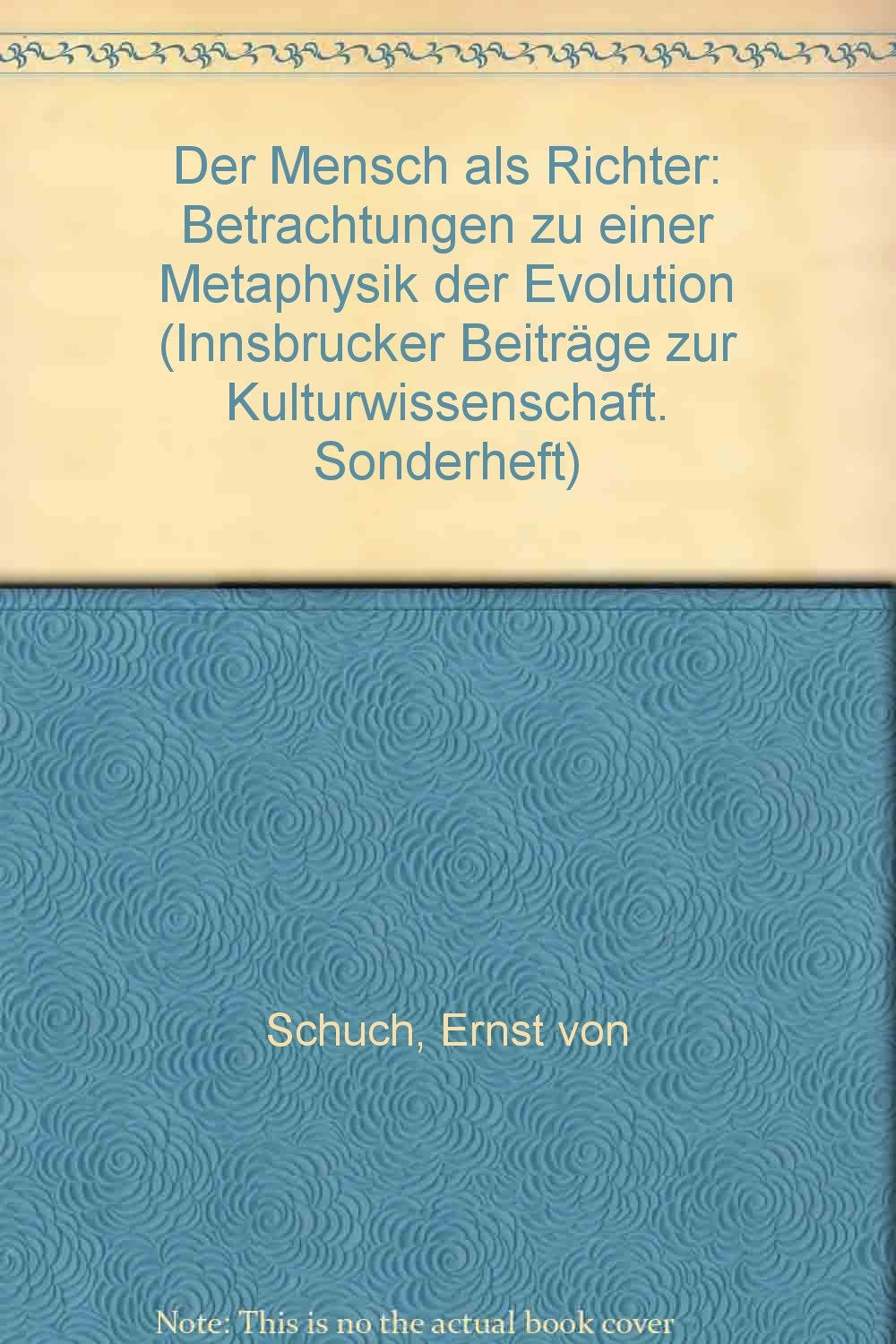 Der Mensch als Richter. Betrachtungen zu einer Metaphysik der Evolution Books