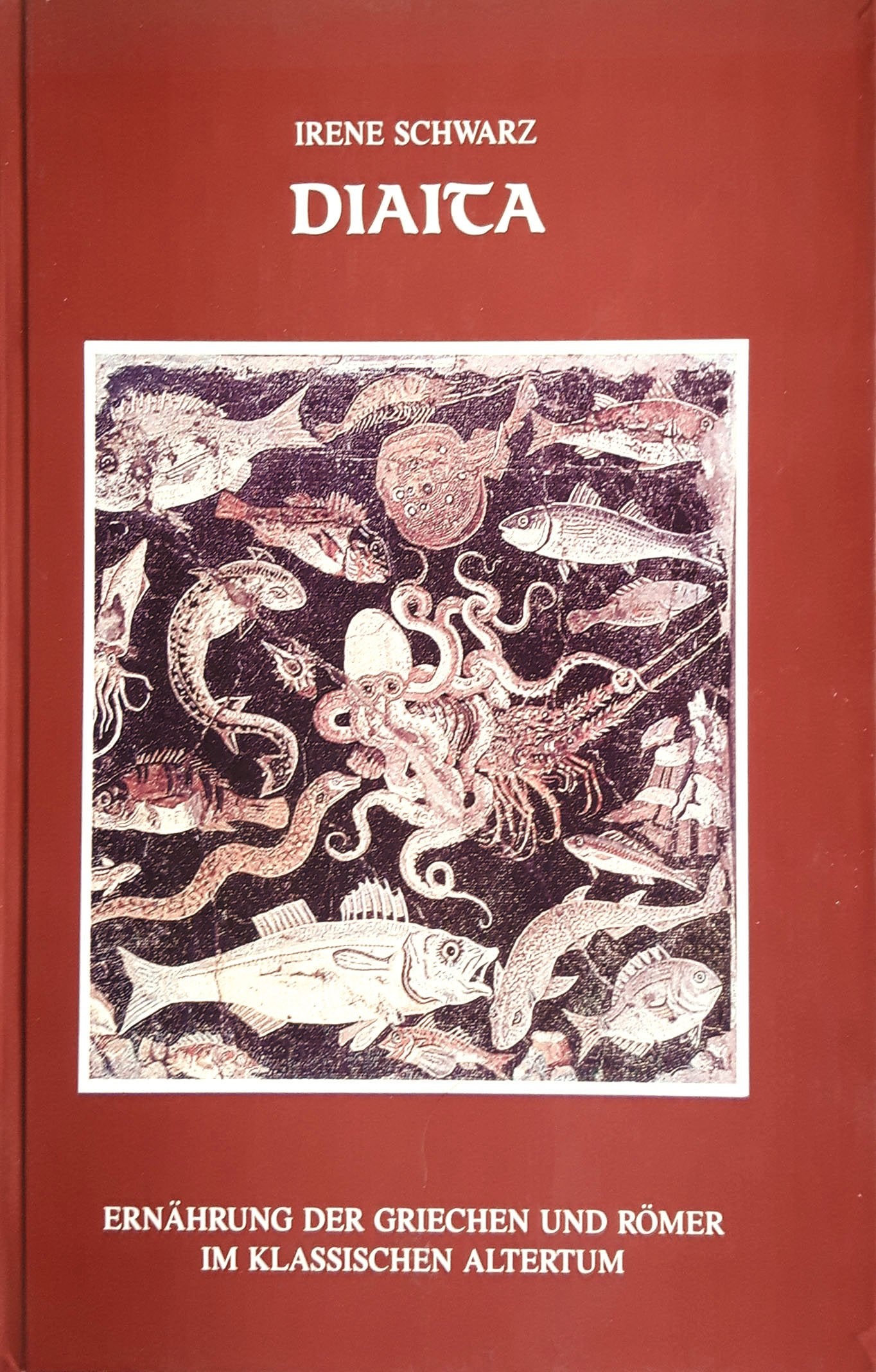 Diaita. Ernährung der Griechen und Römer im Klassischen Altertum. Eine altsprachlich-ernährungswissenschaftliche Studie Books