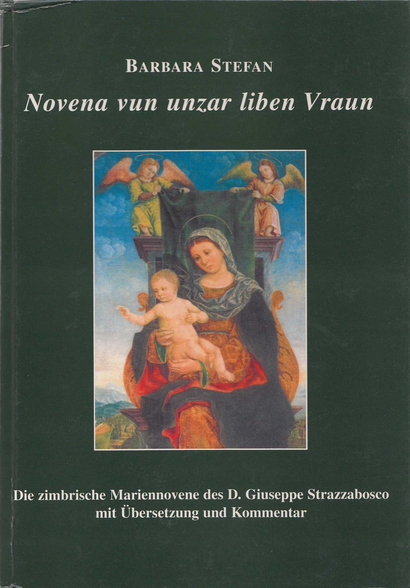 Novena vun unzar liben Vraun. Die zimbrische Mariennovene des D. Giuseppe Strazzabosco mit Übersetzung und Kommentar Books