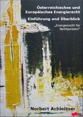 Österreichisches und Europäisches Energierecht Einführung und Überblick: Energierecht für Nichtjuristen Books