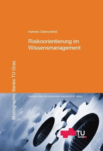 Risikoorientierung im Wissensmanagement (Monographic Series TU Graz) Law