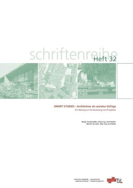 Smart Studies - Architektur als soziales Gefüge: Ein Beitrag zur Vorbereitung von Projekten (Schriftenreihe des Instituts für Baubetrieb und Bauwirtschaft) Business & Technology