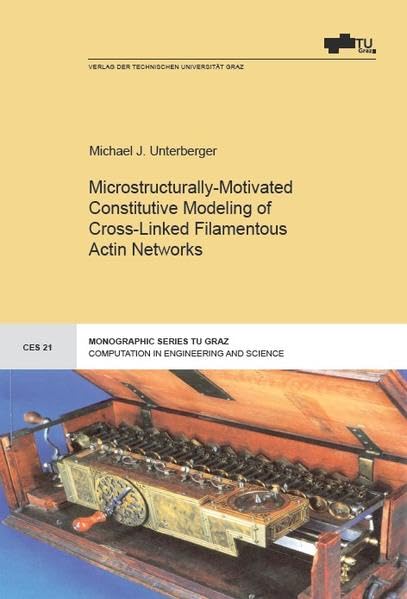 Microstructurally-Motivated Constitutive Modeling of Cross-Linked Filamentous Actin Networks (Computation in Engineering and Science) Business & Technology