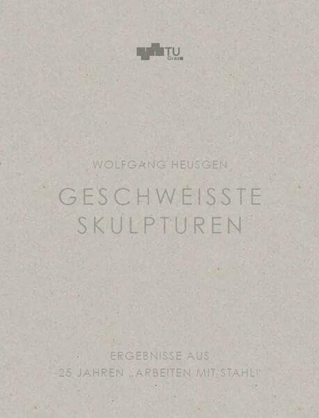 Geschweisste Skulpturen: Ergebnisse aus 25 Jahren "Arbeiten mit Stahl" Architecture