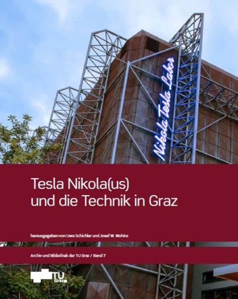 Tesla Nikola(us) und die Technik in Graz (Archiv und Bibliothek der TU Graz) Business & Technology