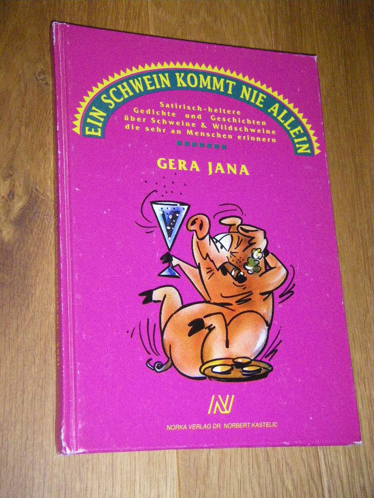 Ein Schwein kommt nie allein. Satirisch-heitere Gedichte und Geschichten über Schweine & Wildschweine die sehr an Menschen erinnern Books
