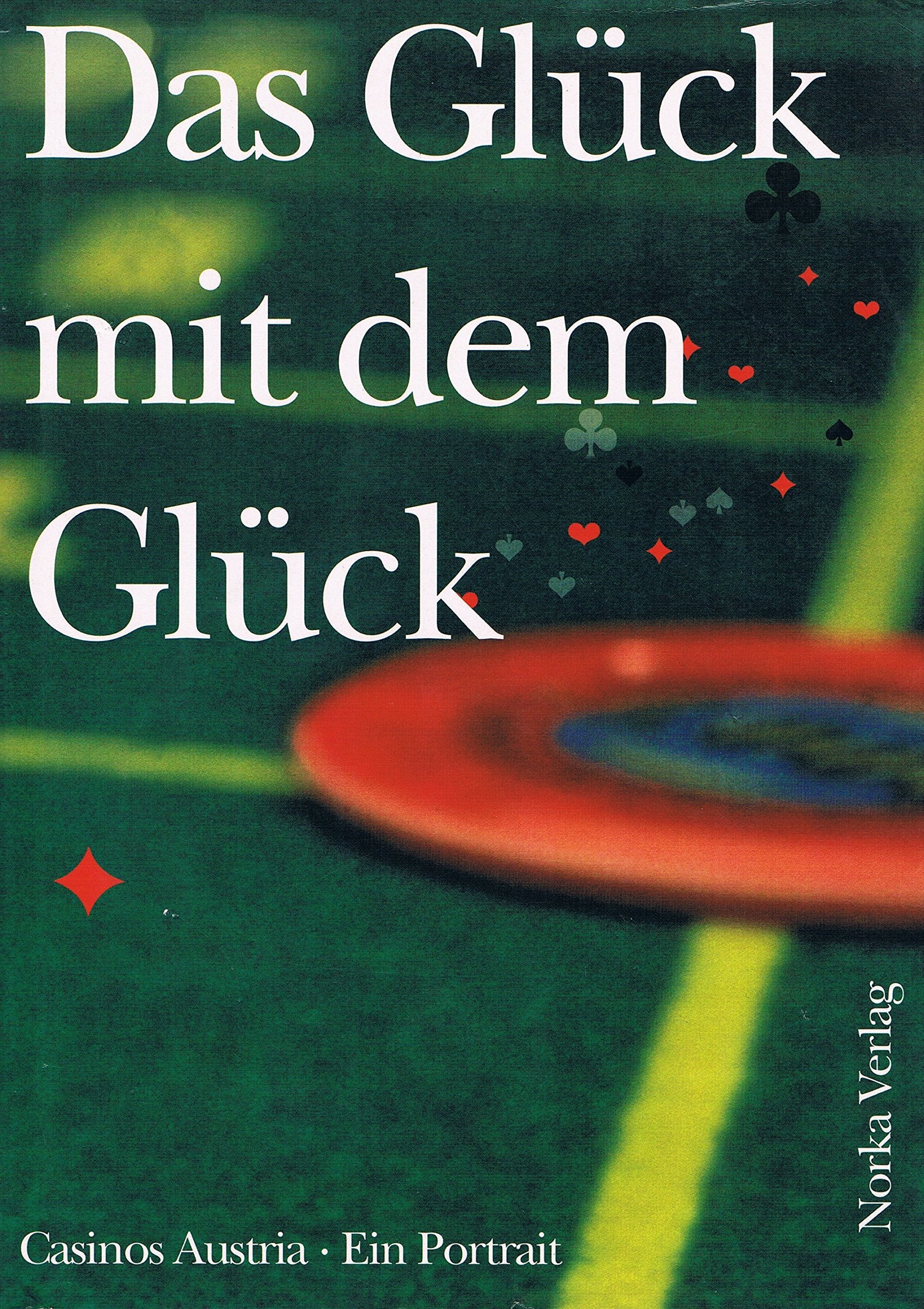 Das Glück mit dem Glück. Casinos Austria - ein Firmenportrait Books