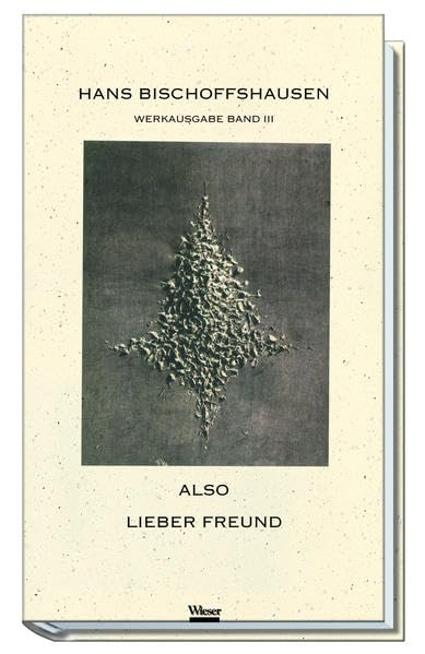 Werkausgabe Hans Bischoffshausen / Also lieber Freund: 1961 - 1964 Contemporary literature