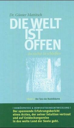 Die Welt ist offen - du suchst zu schliessen: Der Tanz der Nadelbäume Books
