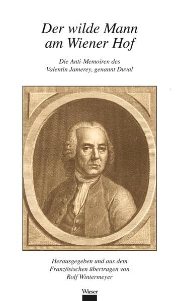 Der wilde Mann am Wiener Hof: Die Anti-Memoiren des Valentin Jamerey, genannt Duval Personalities
