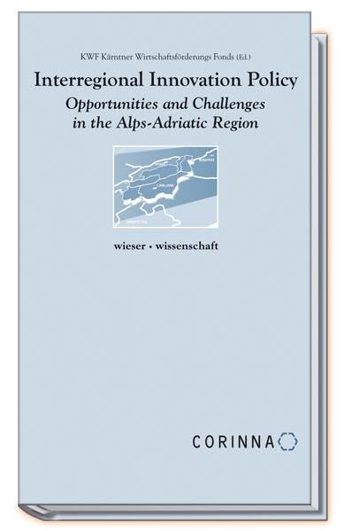 Interregional Innovation Policy: Opportunities and Challanges in the Alps-Adriatic Region Business & Technology