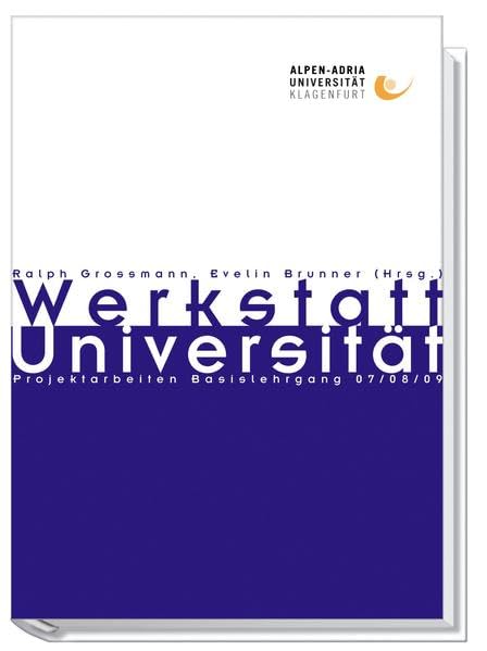 Werkstatt Universität 2: Projektarbeiten Basislehrgang 2007/08/09 Business, Finance & Career