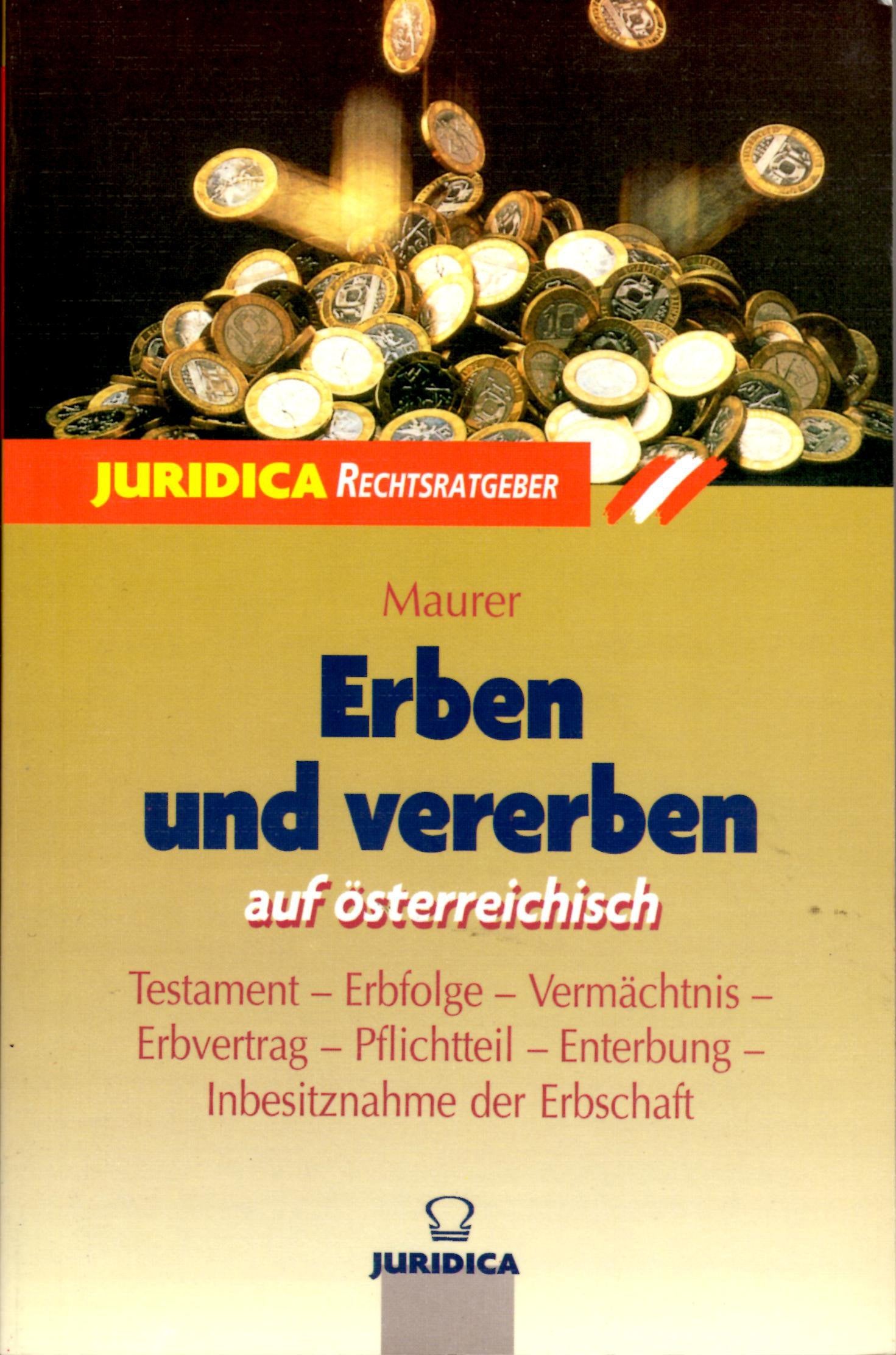 Erben und vererben auf österreichisch. Ein Ratgeber für wichtige Fragen des Erbrechts. Erstellung eines Testaments. Vermächtnisse. Erbverträge. Die ... von Todesfällen und Erbschaftskonflikten Books