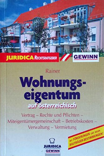 Wohnungseigentum auf österreichisch. Ein Ratgeber für wichtige Fragen des Wohnungseigentums. Der Wohnungseigentumsvertrag. "Wohnungseigentumsbewerber" ... Vermietung. Beendigung von Wohnungseigentum Books