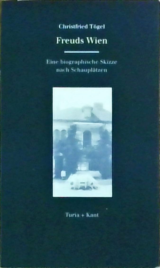 Freuds Wien: Eine biographische Skizze nach Schauplätzen Books