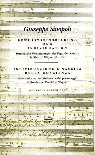 Bewusstseinsbildung und Individuation. Symbolische Verwandlungen der Figur der Kundry in Richard Wagners Parsifal book