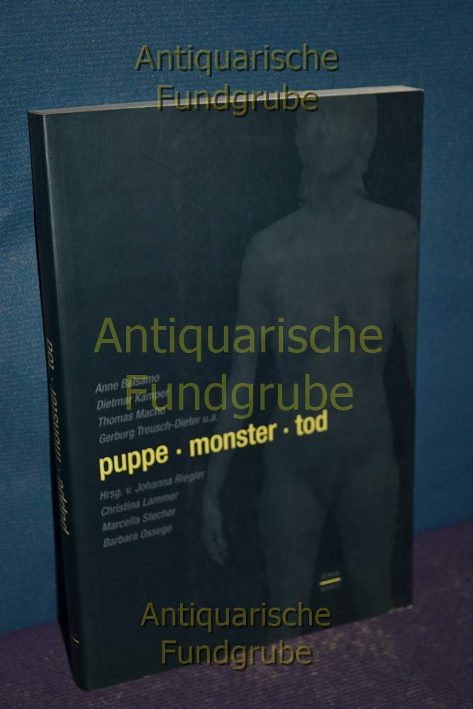 Puppe. Monster. Tod: Kulturelle Informationsprozesse der Bio- und Informationstechnologien: Kulturelle Transformationsprozesse der Biotechnologien und Informationstechnologien Business & Technology