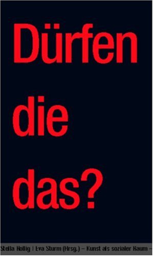 Dürfen die das? Kunst als sozialer Raum. Art / Education / Cultural Work / Communities Film, Art & Culture