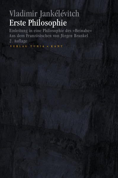 Erste Philosophie: Einleitung in eine Philosophie des 'Beinahe' Philosophy