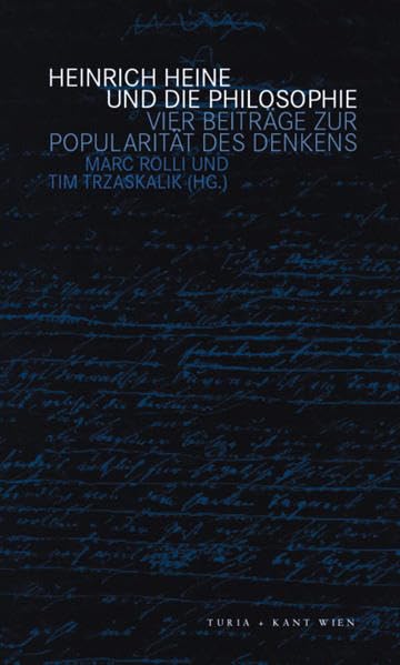 Heinrich Heine und die Philosophie: Vier Beiträge zur Popularität des Denkens Philosophy