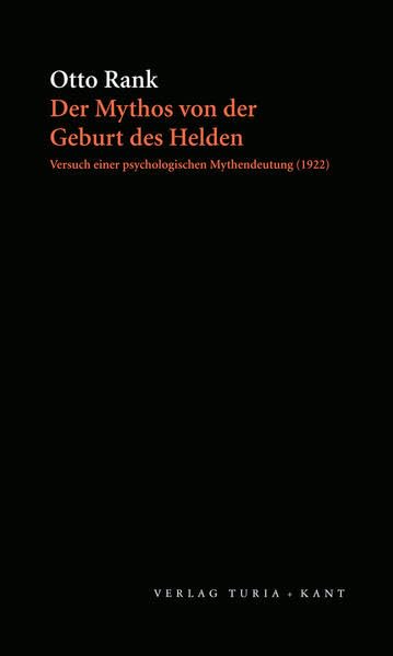 Der Mythos von der Geburt des Helden: Versuch einer psychologischen Mythendeutung. Nach der zweiten Auflage von 1922 Philosophy