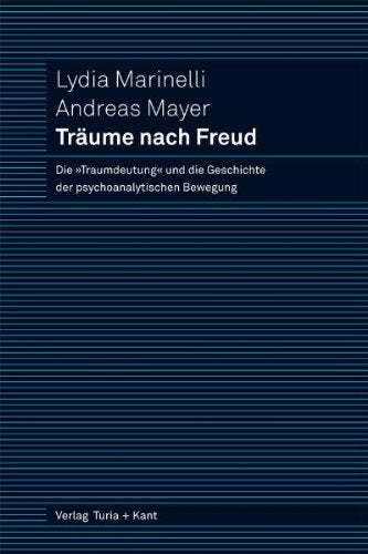 Träume nach Freud: Die »Traumdeutung« und die Geschichte der psychoanalytischen Bewegung. Psychology