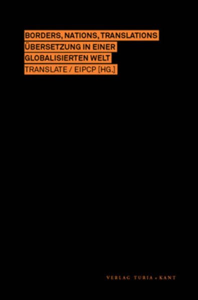Borders, Nations, Translations: Übersetzung in einer globalisierten Welt: Übersetzung in einer globalisierten Welt. TRANSLATE 7 EIPCP (Hrsg.) Law