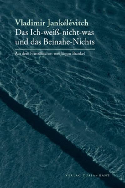 Das Ich-weiß-nicht-was und das Beinahe-Nichts: Band 1: »Manier und die Gelegenheit«Band 2: »Das Verkennen. Das Missverständnis«Band 3: »Willen zu Wollen«Alle drei Bände in einem Band Philosophy