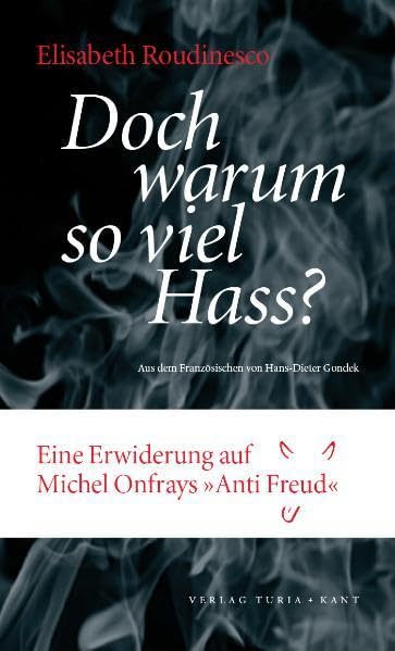 Warum so viel Hass?: Eine Erwiderung auf Michel Onfrays "Anti Freud" Politics & History