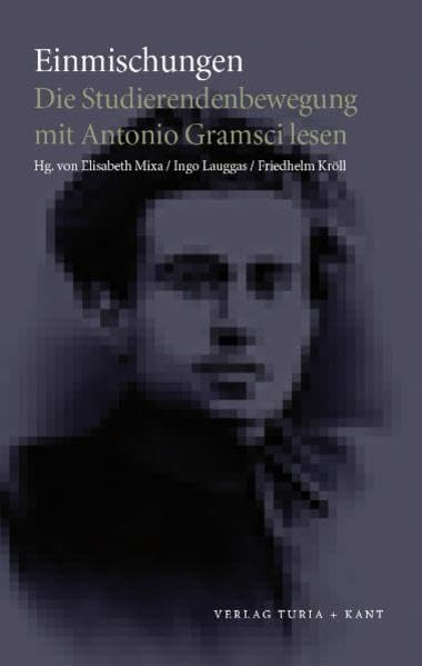 Einmischungen: Die Studierendenbewegung mit Antonio Gramsci lesen Reference Books