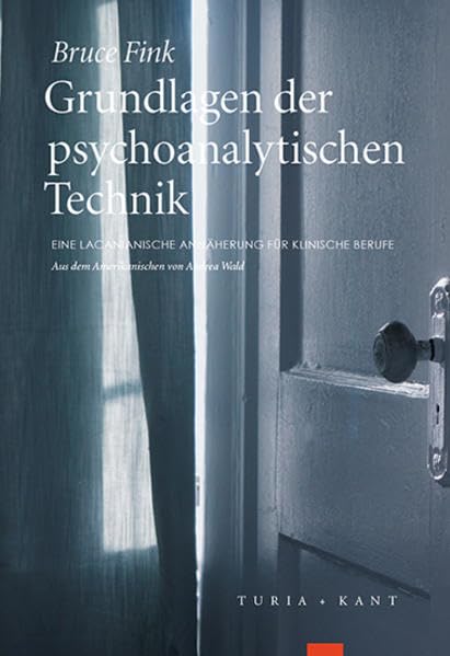 Grundlagen der psychoanalytischen Technik: Eine lacanianische Annäherung für klinische Berufe Philosophy