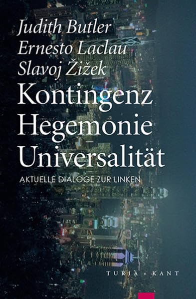 Kontingenz – Hegemonie – Universalität: Aktuelle Dialoge zur Linken Philosophy